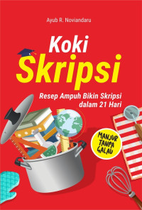 Image of Koki Skripsi : Resep Ampuh Bikin Skripsi Dalam 21 Hari