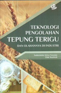 Image of Teknologi Pengolahan Tepung Terigu Dan Olahannya Di Industri